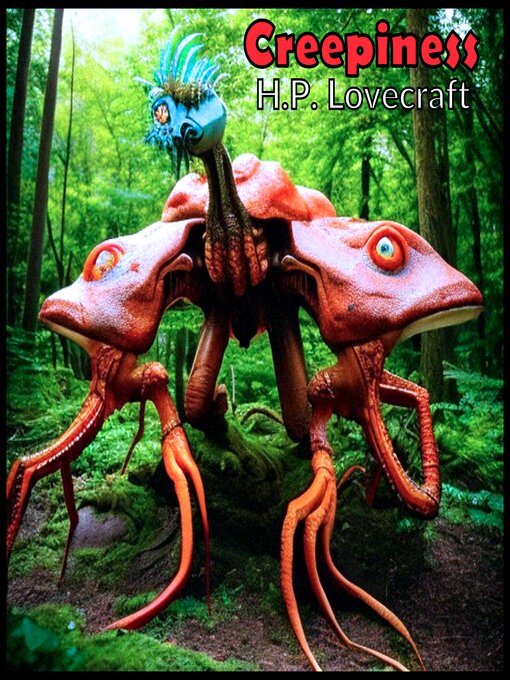 Title details for Creepiness--H. P. Lovecraft by H. P. Lovecraft - Available